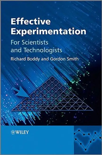 Effective Experimentation: For Scientists and Technologists by Richard Boddy