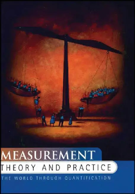Measurement Theory and Practice: The World Through Quantification by David J. Hand