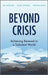 Beyond Crisis: Achieving Renewal in a Turbulent World by Gill G. Ringland