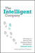 The Intelligent Company: Five Steps to Success with Evidence-Based Management by Marr, Bernard