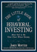 Little Book Of Behavioral Investing: How Not to Be Your Own Worst Enemy by James Montier