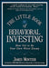 Little Book Of Behavioral Investing: How Not to Be Your Own Worst Enemy by James Montier