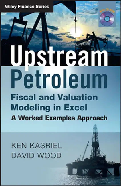 Upstream Petroleum Fiscal Cashflow Modelling with Excel and Crystal Ball by Kasriel