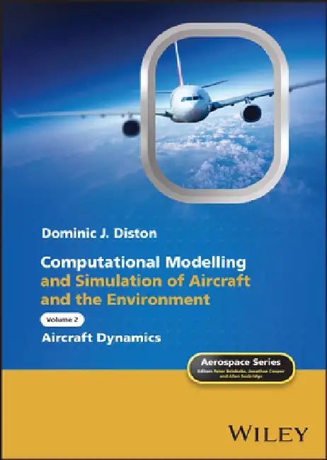 Computational Modelling and Simulation of Aircraft and the Environment, Volume 2: Aircraft Dynamics by Dominic J. Diston