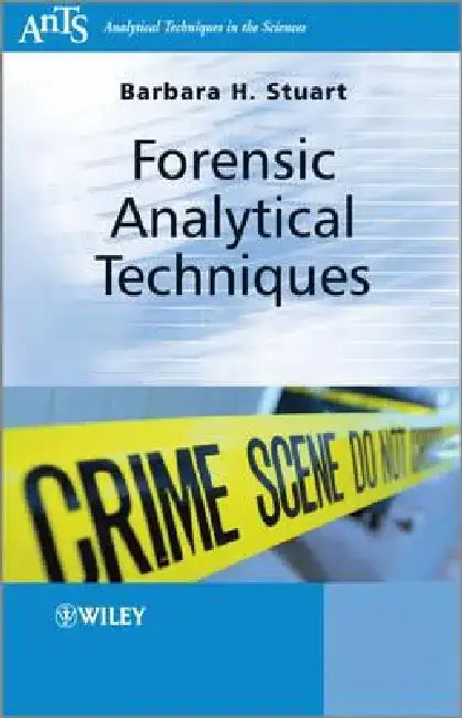 Forensic Analytical Techniques by Barbara H. Stuart
