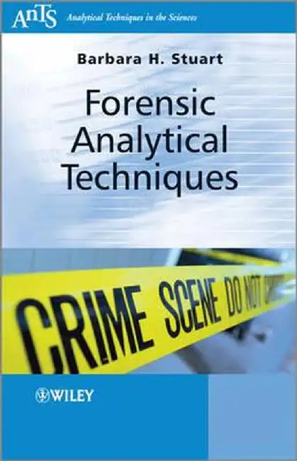 Forensic Analytical Techniques by Barbara H. Stuart