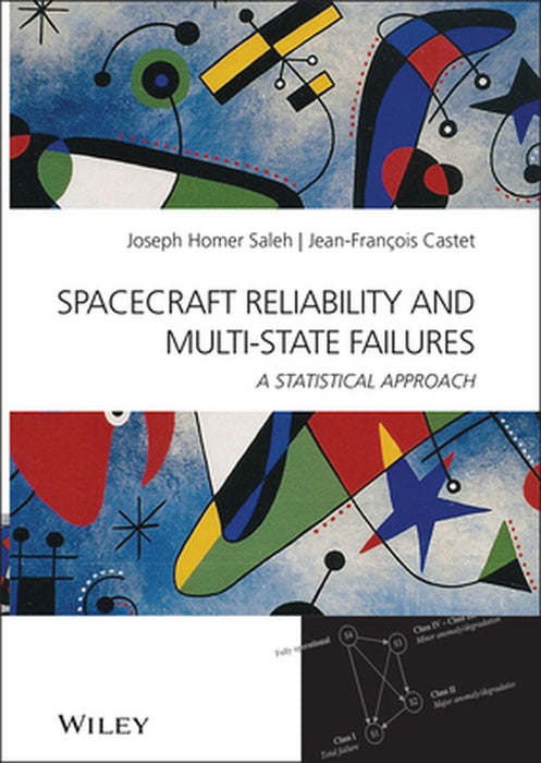 Spacecraft Reliability and Multi-State Failures: A Statistical Approach by Joseph Homer Saleh