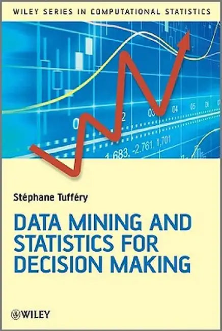 Data Mining and Statistics for Decision Making by St Phane Tuff Ry