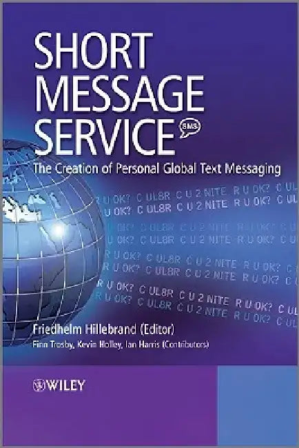 Short Message Service (Sms): The Creation of Personal Global Text Messaging by Finn Trosby