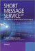 Short Message Service (Sms): The Creation of Personal Global Text Messaging by Finn Trosby