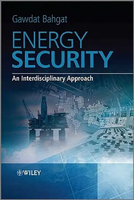 Energy Security: An Interdisciplinary Approach by Gawdat Bahgat, Gawdat Bahgat