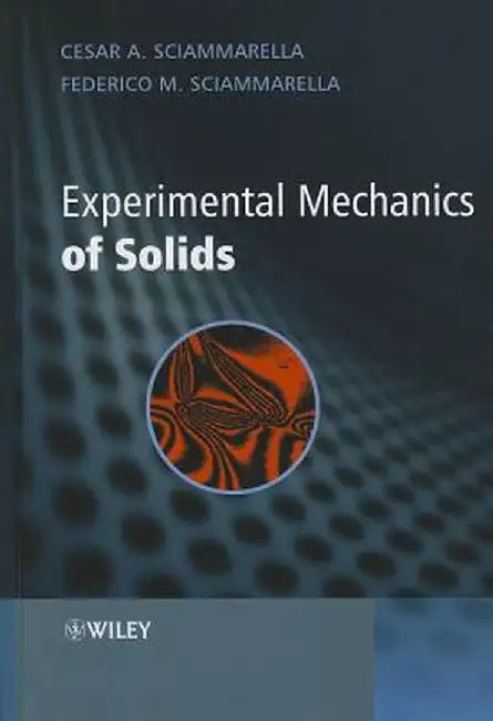 Experimental Mechanics of Solids by Cesar A. Sciammarella