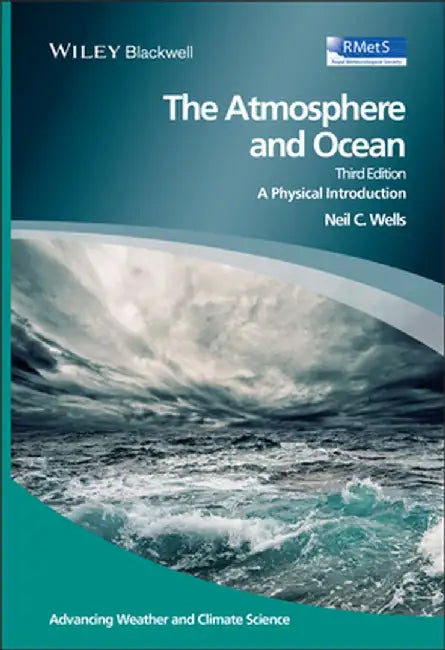 The Atmosphere and Ocean: A Physical Introduction by Neil C. Wells