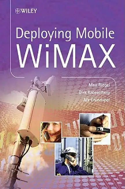 Deploying Mobile WiMAX by Max Riegel