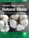 Industrial Applications of Natural Fibres: Structure, Properties and Technical Applications by Müssig