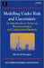 Modelling Under Risk and Uncertainty: An Introduction to Statistical, Phenomenological and Computational Methods by Etienne De Rocquigny