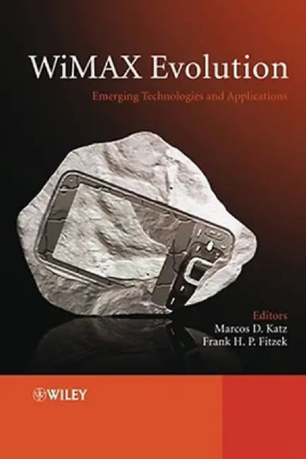 WiMAX Evolution: Emerging Technologies and Applications by Marcos Katz