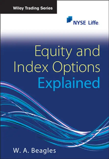 Equity and Index Options Explained by W. A. Beagles