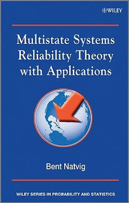 Multistate Systems Reliability Theory with Applications by Bent Natvig