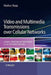 Video and Multimedia Transmissions Over Cellular Networks: Analysis, Modelling and Optimization in Live 3G Mobile Communications by Markus Rupp