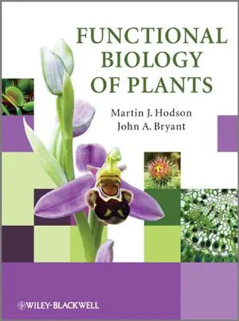 Functional Biology of Plants by Martin J. Hodson