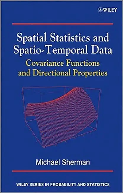 Spatial Statistics and Spatio-Temporal Data: Covariance Functions and Directional Properties by Michael Sherman
