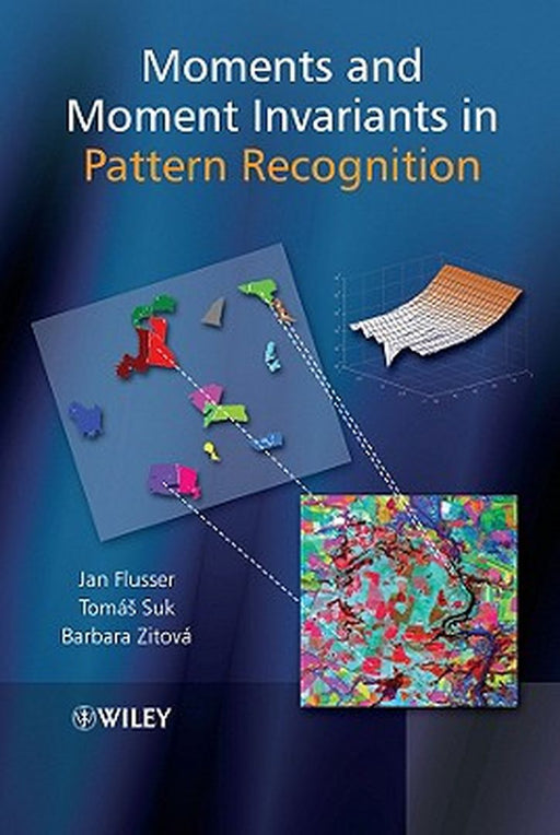 Moments and Moment Invariants in Pattern Recognition by Jan Flusser