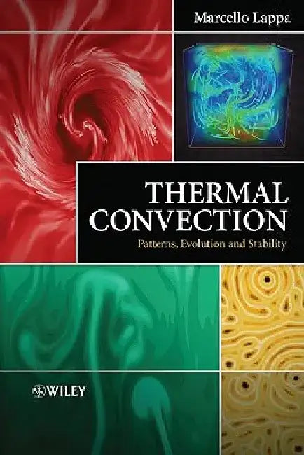 Thermal Convection: Patterns, Evolution and Stability by Marcello Lappa