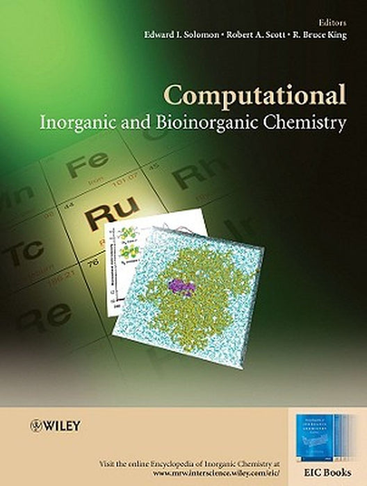 Computational Inorganic And Bioinorganic Chemistry by Edward I. Solomon, Robert A. Scott, R. Bruce King