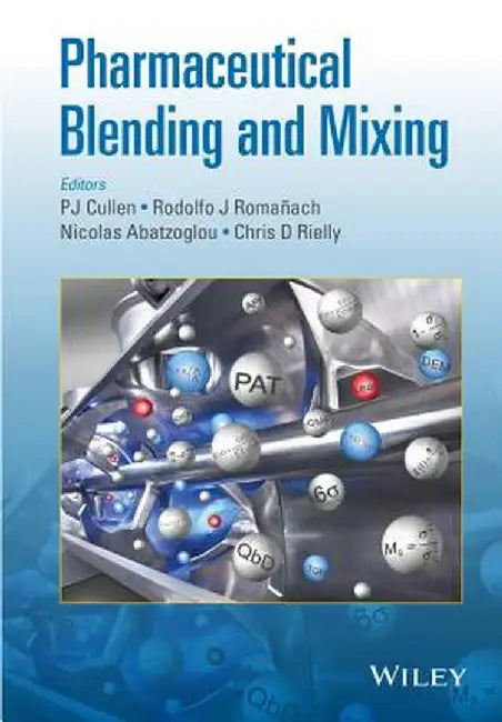 Pharmaceutical Blending and Mixing by P. J. Cullen