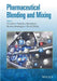Pharmaceutical Blending and Mixing by P. J. Cullen