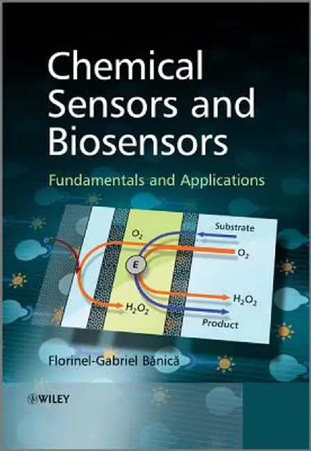Chemical Sensors and Biosensors: Fundamentals and Applications by Florinel-Gabriel Banica