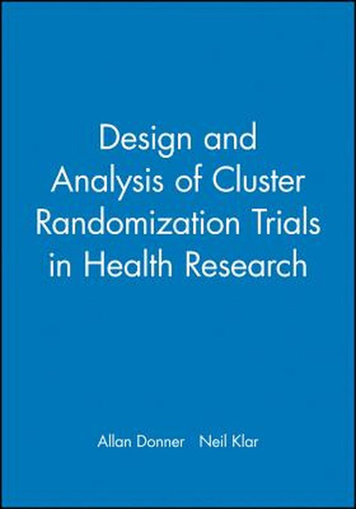 Design and Analysis of Cluster Randomization Trials in Health Research by Allan Donner