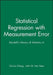 Statistical Regression with Measurement Error: Kendall's Library of Statistics 6 by Chi-Lun Cheng