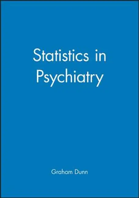 Statistics in Psychiatry by Graham Dunn