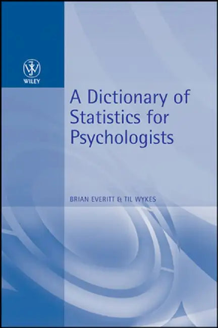 A Dictionary of Statistics for Psychologists by Brian S. Everitt