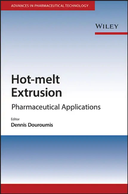 Hot-Melt Extrusion: Pharmaceutical Applications by Dennis Douroumis