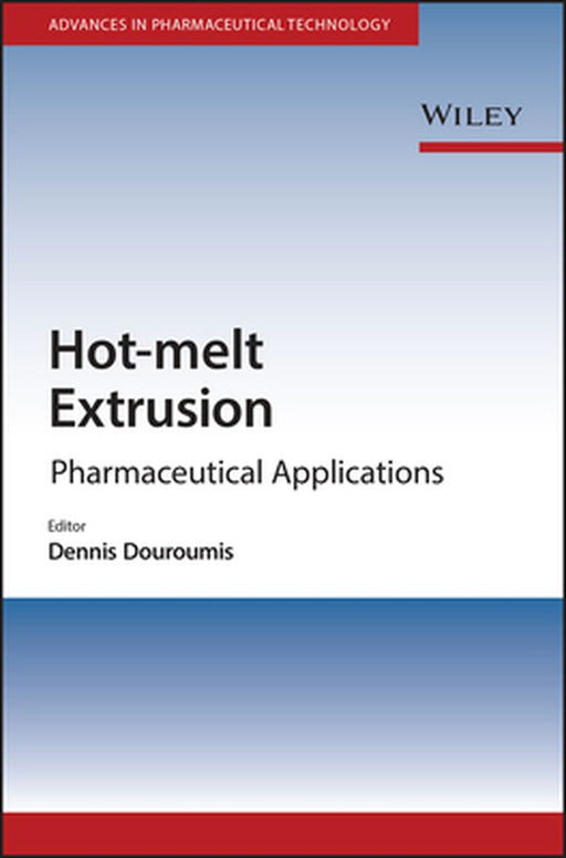 Hot-Melt Extrusion: Pharmaceutical Applications by Dennis Douroumis