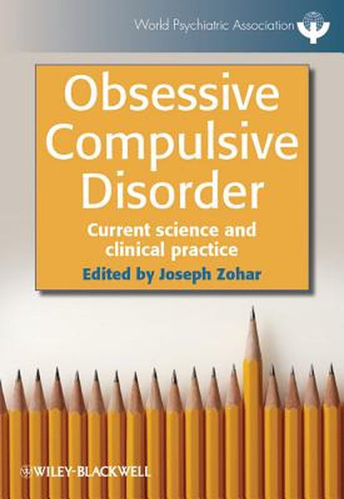 Obsessive Compulsive Disorder: Current Science And Clinical Practice by Joseph Zohar