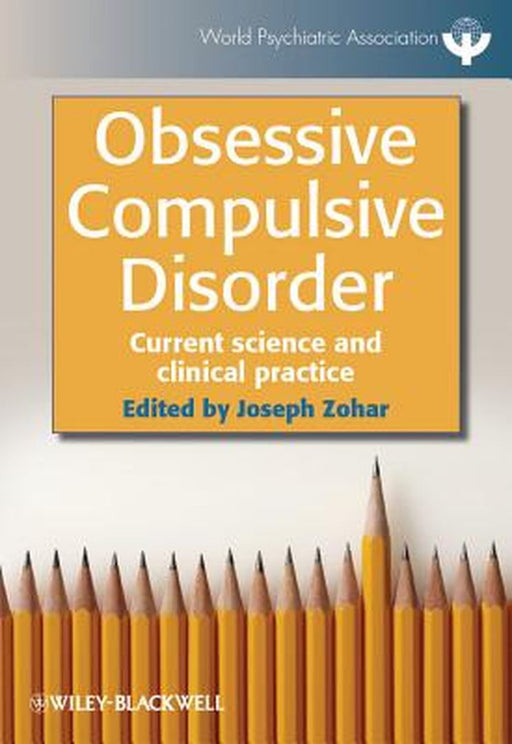 Obsessive Compulsive Disorder: Current Science And Clinical Practice by Joseph Zohar