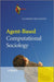 Agent-Based Computational Sociology by Flaminio Squazzoni