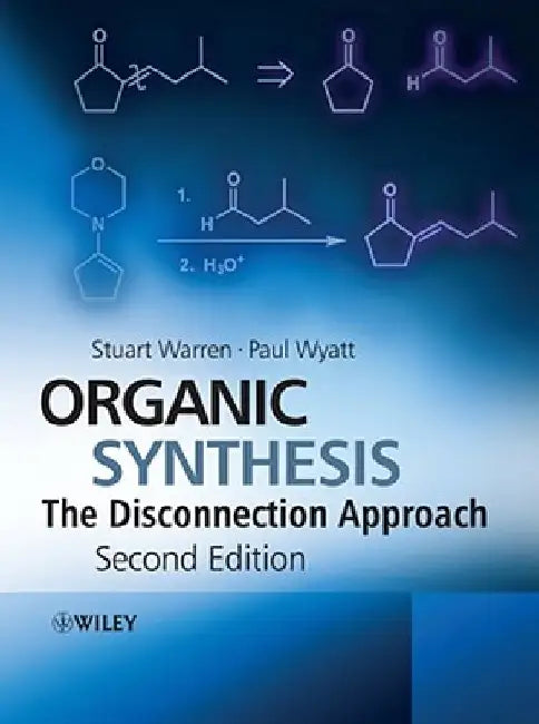 Organic Synthesis: The Disconnection Approach by Stuart Warren