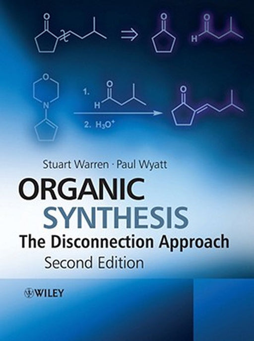 Organic Synthesis: The Disconnection Approach by Stuart Warren