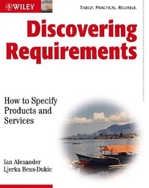 Discovering Requirements: How to Specify Products and Services by Ian F. Alexander