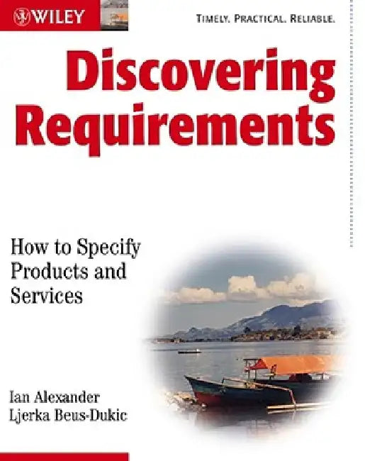 Discovering Requirements: How to Specify Products and Services by Ian F. Alexander