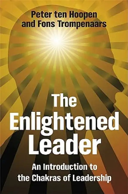 The Enlightened Leader: An Introduction to the Chakras of Leadership by Peter Ten Hoopen