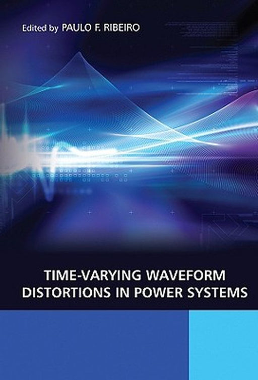 Time-Varying Waveform Distortions In Power Systems by Paulo F. Ribeiro