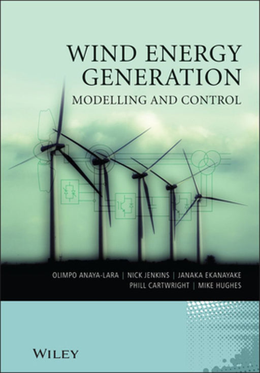 Wind Energy Generation: Modelling and Control by Olimpo Anaya-Lara