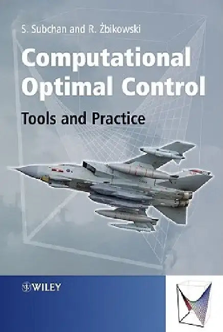 Computational Optimal Control: Tools and Practice by Subchan Subchan