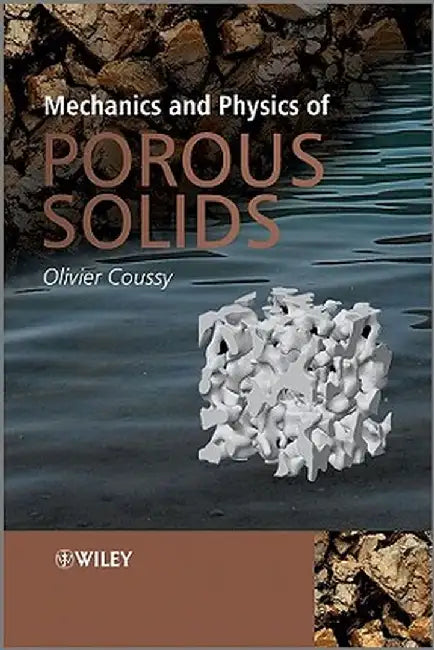Mechanics and Physics of Porous Solids by Olivier Coussy